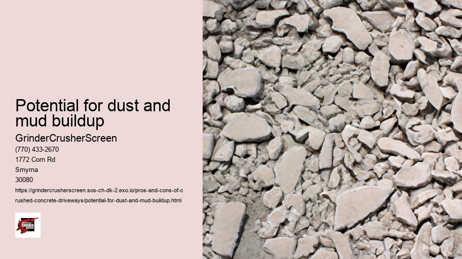 Potential for dust and mud buildup